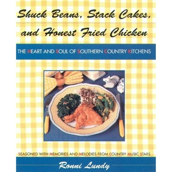 Pre-Owned Shuck Beans, Stack Cakes, and Honest Fried Chicken: The Heart and Soul of Southern Country Kitchens (Paperback)