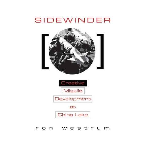 Sidewinder: Creative Missile Development at China Lake, (Paperback)
