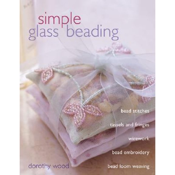 Simple Glass Beading (Paperback) by Dorothy Wood