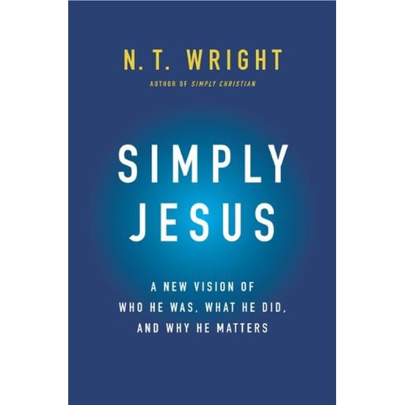 Pre-Owned Simply Jesus : A New Vision of Who He Was, What He Did, and Why He Matters 9780062084392