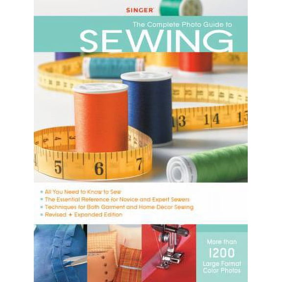 Pre-Owned Singer Complete Photo Guide to Sewing - Revised + Expanded Edition : 1200 Full-Color How-To Photos 9781589234345