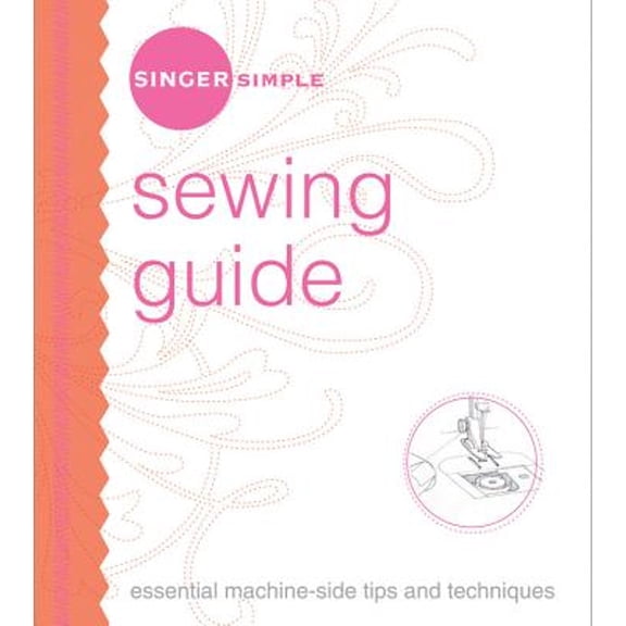Pre-Owned Singer Simple: Singer Simple Sewing Guide : Essential Machine-Side Tips and Techniques (Paperback)