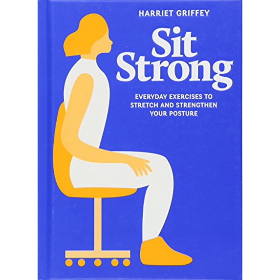 Pre-Owned Sit Strong: Everyday Exercises to Stretch and Strengthen Your Posture (Hardcover) 1784881449 9781784881443