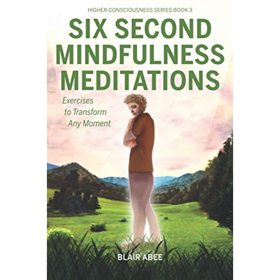 Pre-Owned Six Second Mindfulness Meditations: Excercises to Tranform Any Moment (Higher Consciousness Meditation) Paperback