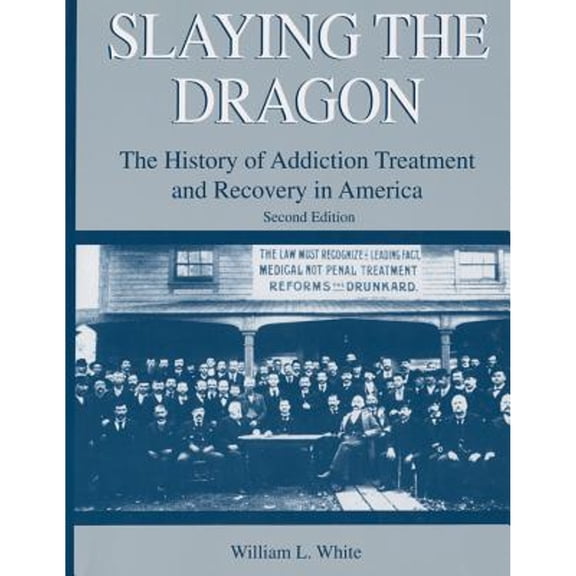 Pre-Owned Slaying the Dragon: The History of Addiction Treatment and Recovery in America (Paperback) 0692213465 9780692213469
