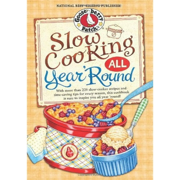 Pre-Owned Gooseberry Patch (Hardcover): Slow Cooking All Year 'round: More Than 225 of Our Favorite Recipes for the Slow Cooker, Plus Time-Saving Tricks & Tips for Everyone's Favorite Kitchen Helper! (Hardcover