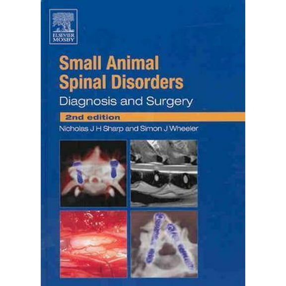 Pre-Owned Small Animal Spinal Disorders: Diagnosis and Surgery (Hardcover) by Nicholas J H Sharp, Simon J Wheeler