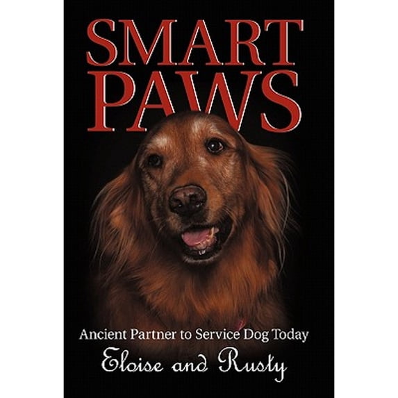 Pre-Owned Smart Paws: Ancient Partner to Service Dog Today (Paperback) by Eloise and Rusty