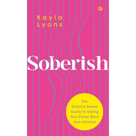 Pre-Owned Soberish: The Science-Based Guide to Taking Your Power Back from Alcohol (Paperback) 1786787520 9781786787521