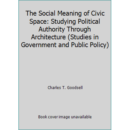 Pre-Owned Social Meaning of Civic Space (Hardcover) 0700603476 9780700603473