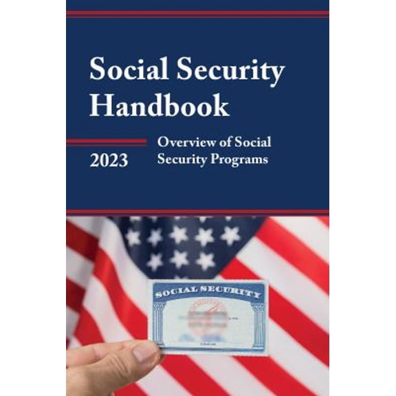 Pre-Owned Social Security Handbook 2023: Overview of Social Security Programs (Paperback) 1636713823 9781636713823