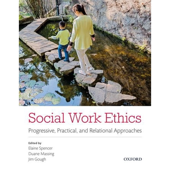 Pre-Owned Social Work Ethics: Progressive, Practical, and Relational Approaches (Paperback) 0199020221 9780199020225