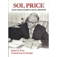 thumbnail image 1 of Pre-Owned Sol Price: Retail Revolutionary and Social Innovator, 9780988680609, 0988680602, Hardcover, First Edition edition, 1 of 1