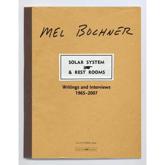Pre-Owned Solar System & Rest Rooms: Writings and Interviews, 1965-2007 (Hardcover 9780262026314) by Mel Bochner, Yve-Alain Bois