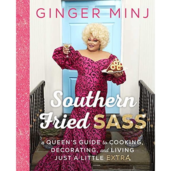Pre-Owned Southern Fried Sass: A Queen's Guide to Cooking, Decorating, and Living Just a Little Extra (Hardcover) 1668005476 9781668005477