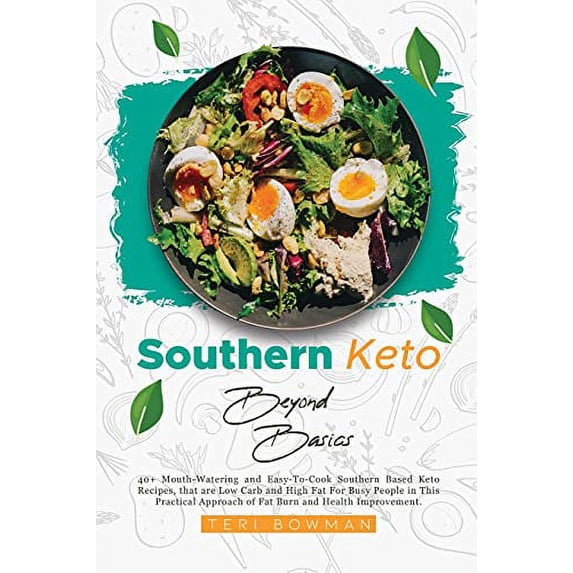 Pre-Owned Southern Keto Beyond Basics: 40+ Mouth-Watering and Easy-To-Cook Southern Based Keto Recipes, That are Low Carb and High Fat For Busy People in This ... Approach Paperback