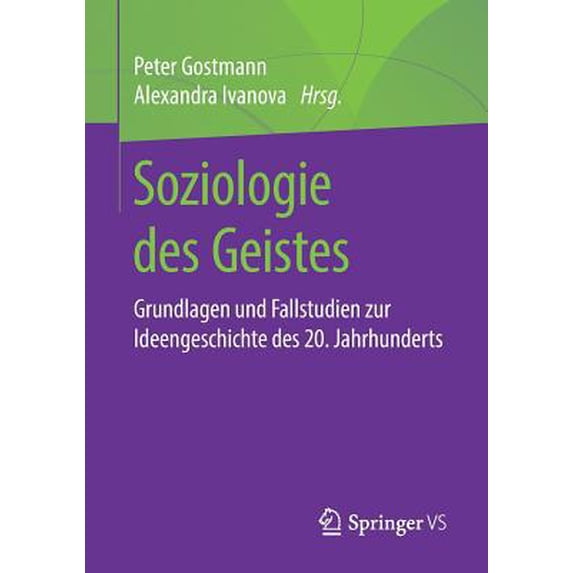 Pre-Owned Soziologie Des Geistes: Grundlagen Und Fallstudien Zur Ideengeschichte Des 20. Jahrhunderts (Paperback) 3658257210 9783658257217