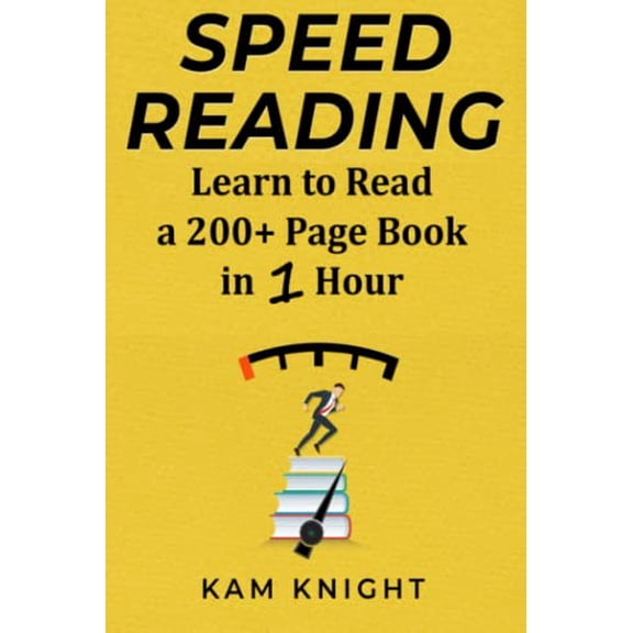 Pre-Owned Speed Reading: Learn to Read a 200+ Page Book in 1 Hour by Knight, Kam (Paperback), Mental Performance, English