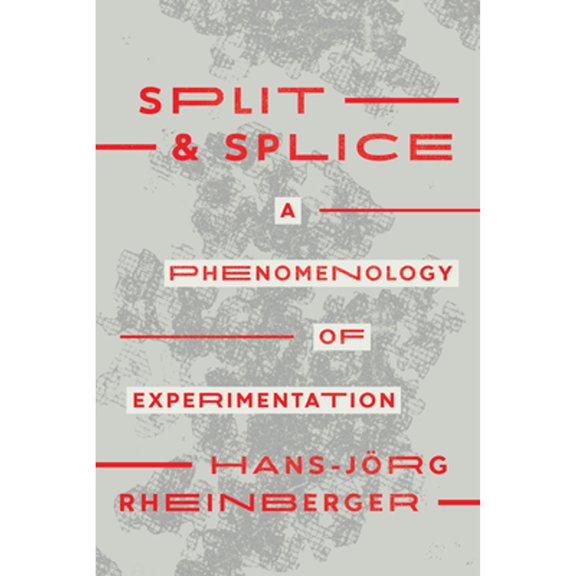 Pre-Owned Split and Splice: A Phenomenology of Experimentation (Paperback) by Hans-Jrg Rheinberger