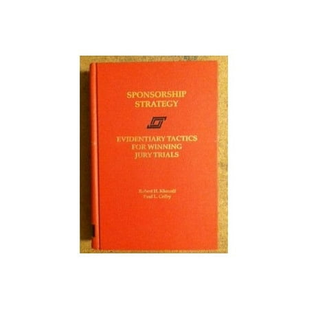 Pre-Owned Sponsorship Strategy: Evidentiary Tactics for Winning Jury Trials (Hardcover) 0874735777 9780874735772