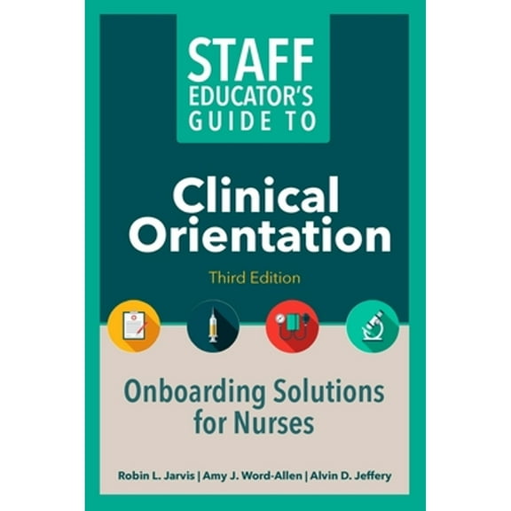Pre-Owned Staff Educators Guide to Clinical Orientation, Third Edition: Onboarding Solutions for Nurses, 9781646481408, 1646481402, Paperback, 3 edition