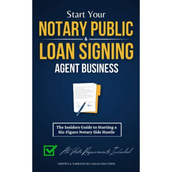 Pre-Owned Start Your Notary Public & Loan Signing Agent Business: The Insiders Guide to Starting a Six-Figure Notary Side Hustle (All State Requirements Included) Paperback