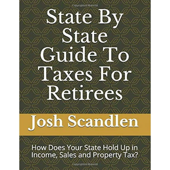 Pre-Owned State By State Guide To Taxes For Retirees: How Does Your State Hold Up in Income, Sales and Property Tax? Paperback