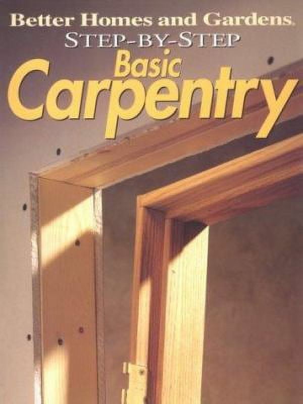 Pre-Owned Step-By-Step Basic Carpentry by Better Homes and Gardens Editors Paperback Textbooks English deal from Walmart