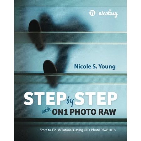 Pre-Owned Step by Step with ON1 Photo RAW (2018): Start-to-Finish Tutorials Using ON1 Photo RAW 2018 Paperback