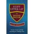 thumbnail image 1 of Pre-Owned Stiff Upper Lip: Secrets, Crimes and the Schooling of a Ruling Class (Hardcover) by Alex Renton, 1 of 1