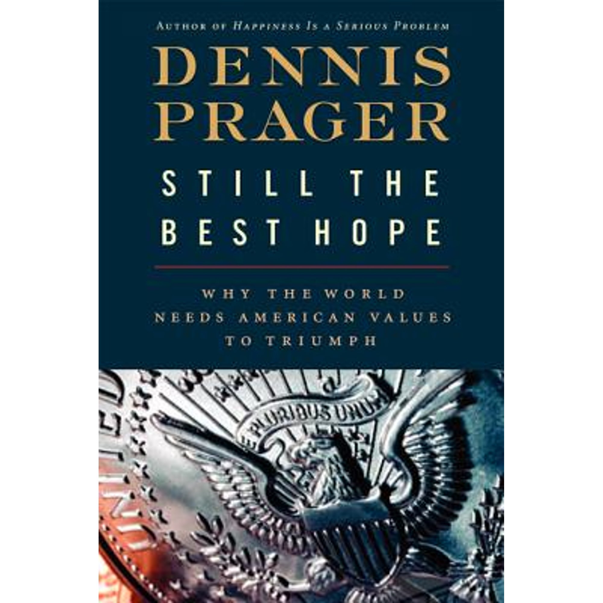 Pre-Owned Still the Best Hope: Why the World Needs American Values to Triumph (Hardcover 9780061985126) by Dennis Prager