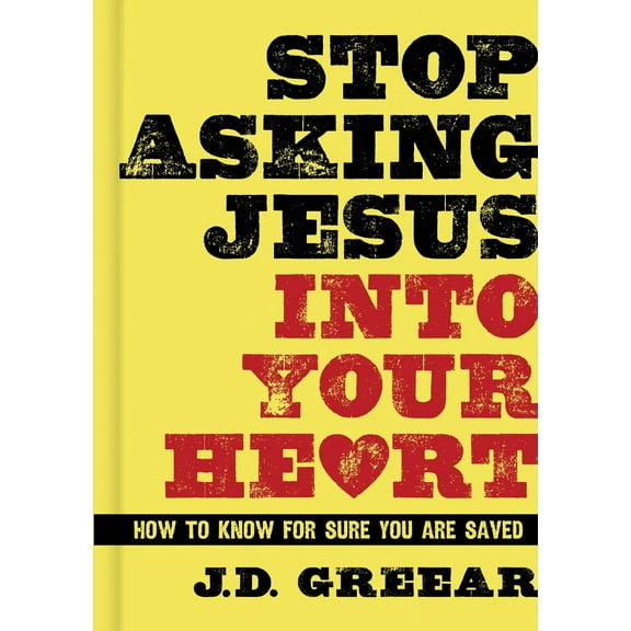 Pre-Owned Stop Asking Jesus Into Your Heart: How to Know for Sure You Are Saved (Hardcover) by J D Greear