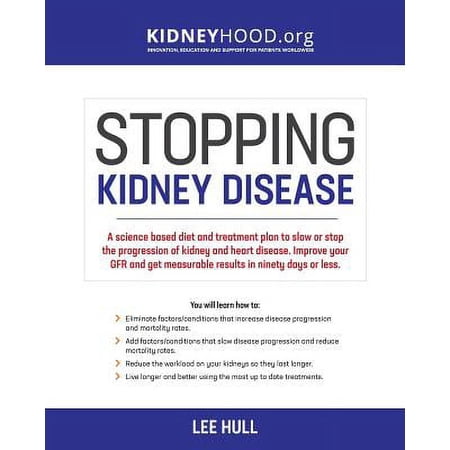 Pre-Owned Stopping Kidney Disease: A science based treatment plan to use your doctor, drugs, diet (Paperback 9780692901151) by Lee Hull