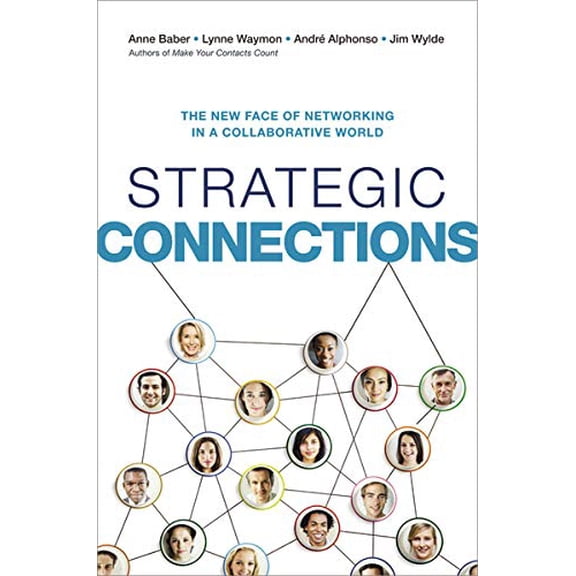 Pre-Owned Strategic Connections: The New Face of Networking in a Collaborative World (Hardcover) 0814434967 9780814434963