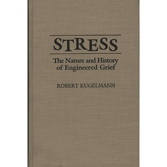 Pre-Owned Stress : The Nature and History of Engineered Grief (Hardcover) 9780275942717