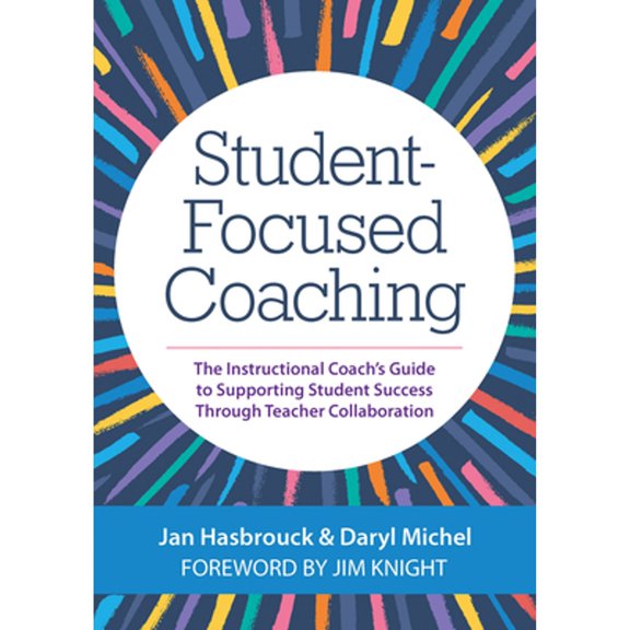 Pre-Owned Student-Focused Coaching: The Instructional Coach's Guide to Supporting Student Success Through Teacher Collaboration (Paperback) 1681254948 9781681254944