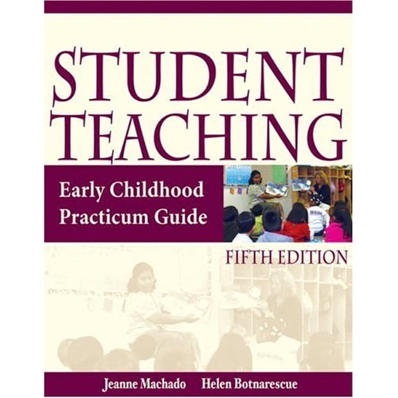 Student Teaching : Early Childhood Practicum Guide (Paperback) 9781401848538