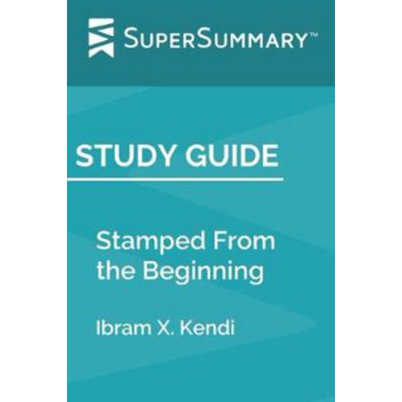 Pre-Owned Study Guide: Stamped From the Beginning by Ibram X. Kendi (SuperSummary) (Paperback) 1692115332 9781692115333