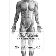 Study Guide to Human Anatomy and Physiology 1 Paperback by Michael Harrell M S