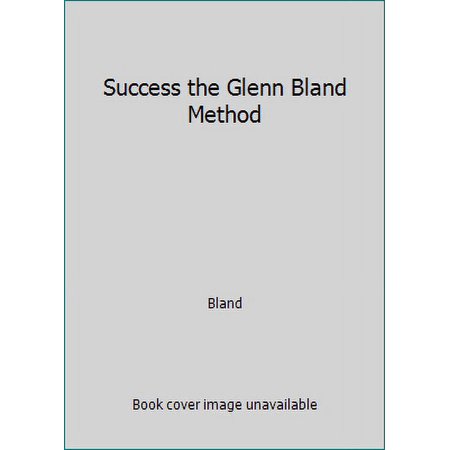 Pre-Owned Success: Glenn Bland Method (Paperback) 0842366903 9780842366908