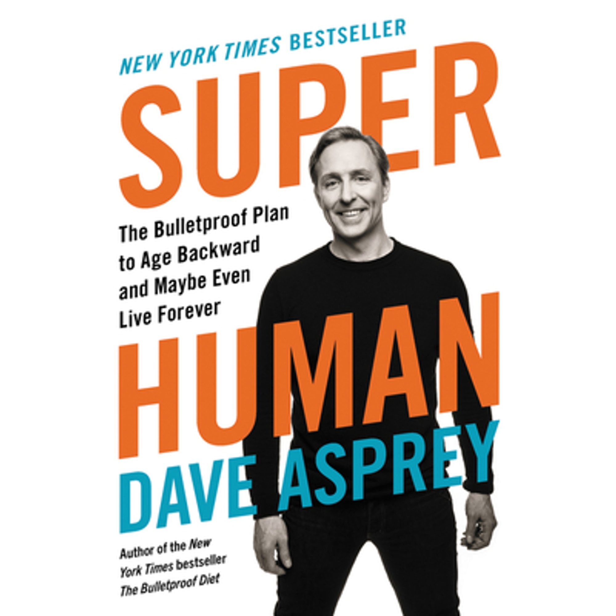 Pre-Owned Super Human: The Bulletproof Plan to Age Backward and Maybe Even Live Forever (Hardcover 9780062882820) by Dave Asprey