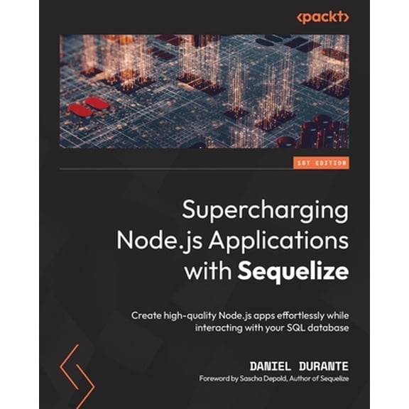 Pre-Owned Supercharging Node.js Applications with Sequelize: Create high-quality Node.js apps effortlessly while interacting with your SQL database (Paperback) 1801811555 9781801811552