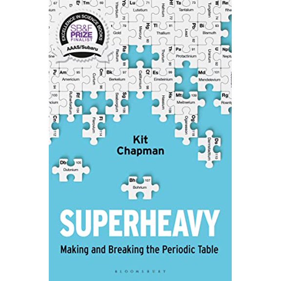 Pre-Owned Superheavy: Making and Breaking the Periodic Table (Paperback) by Kit Chapman