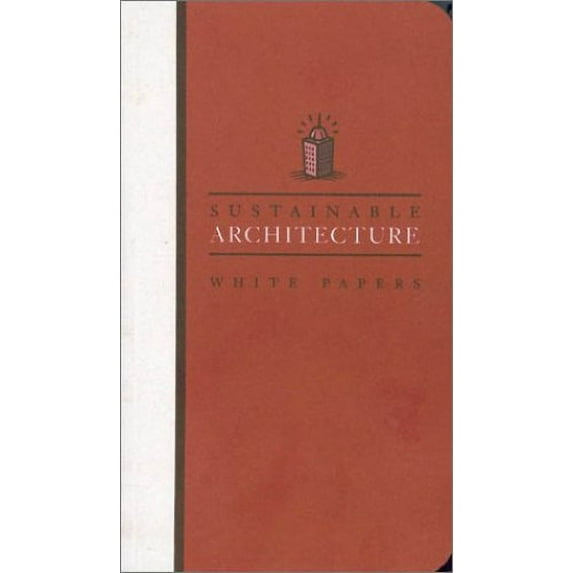Pre-Owned Sustainable Architecture White Papers: Essays on Design and Building for a Sustainable Future (Earth Pledge Series on Sustainable Development) (Paperback) 0967509912 9780967509914