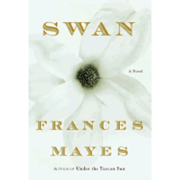 Pre-Owned Swan (Hardcover 9780767902854) by Frances Mayes