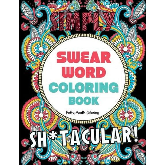 Pre-Owned Swear Word Coloring Book: 40 Sh*tacular Sweary Designs for Adults - Sweary Mandalas, Sweary Animals & Flowers: Color Your Stress Away! (Curse Word Coloring Book) Paperback