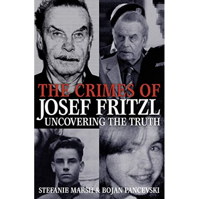 Fritzl Story The Ultimate Guide To One Of Historys Darkest Crimes - 10z91q6