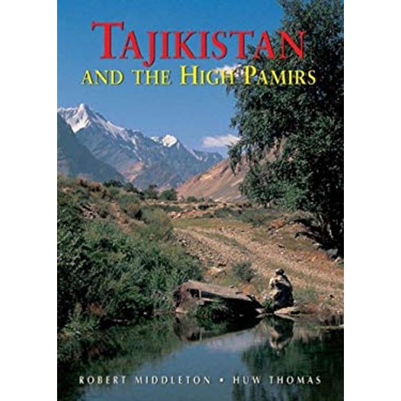 Tajikistan and the High Pamirs: A Companion and Guide (Paperback) by Robert Middleton, Mr. Huw Thomas, Monica Whitlock