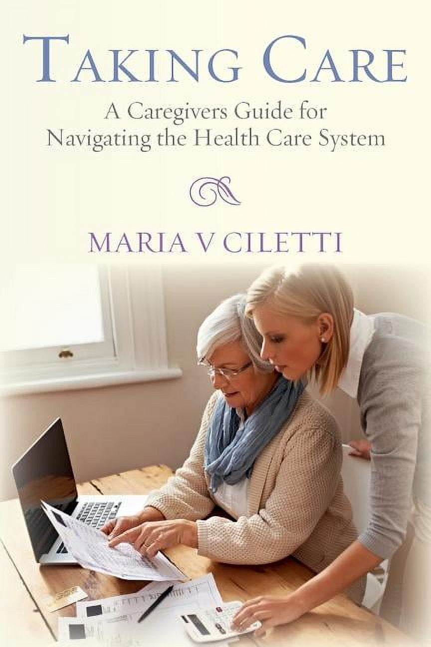 Pre-Owned Taking Care: A Caregivers Guide for Navigating the Health Care System Paperback