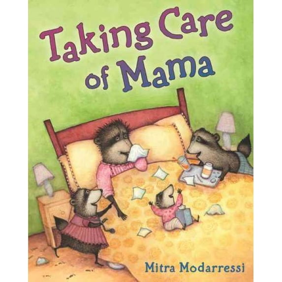 Pre-Owned Taking Care of Mama - Mama Raccoon Is Sick in Bed, so Papa and the Kids Pitch in to Do the Cooking and Cleaning and Take Care of Baby Mabel. It Should Be a Paperback
